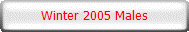 Winter 2005 Males