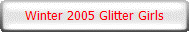 Winter 2005 Glitter Girls